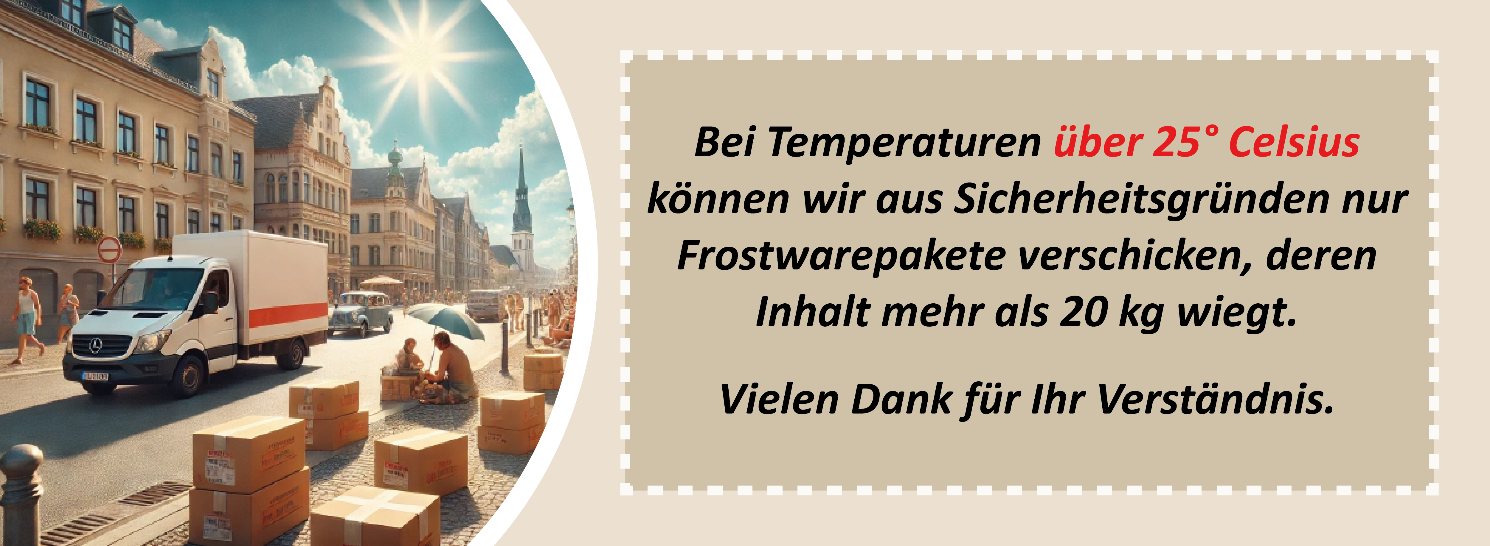 Ein Sommerbild mit Lieferwagen und Frostpaketen. Rechts ein Hinweis: Versand von Frostware ab 25°C nur bei Paketgewicht über 20 kg möglich.
